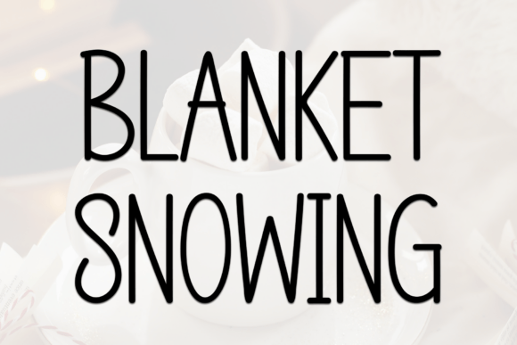 Blanket Snowing: A Cozy Display Font for Winter-Themed Design