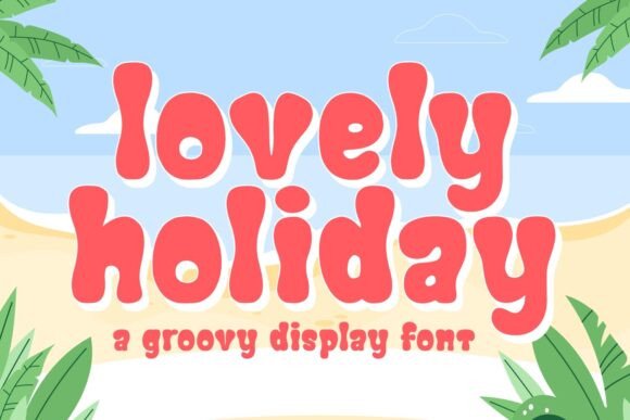 Lovely Holiday: A Display Font for Editorial Energy and Visual Storytelling