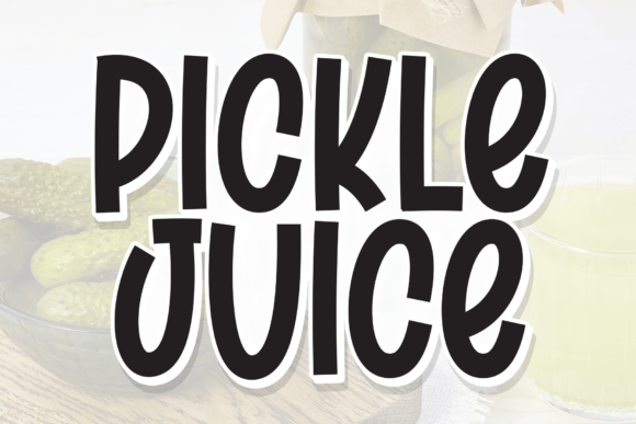Pickle Juice Font for Bold and Playful Campaign Designs